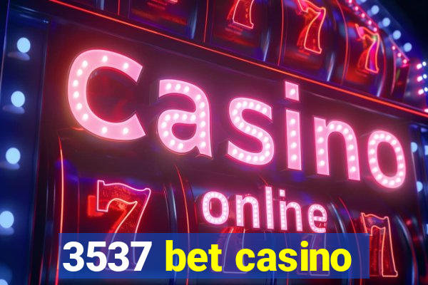 3537 bet casino